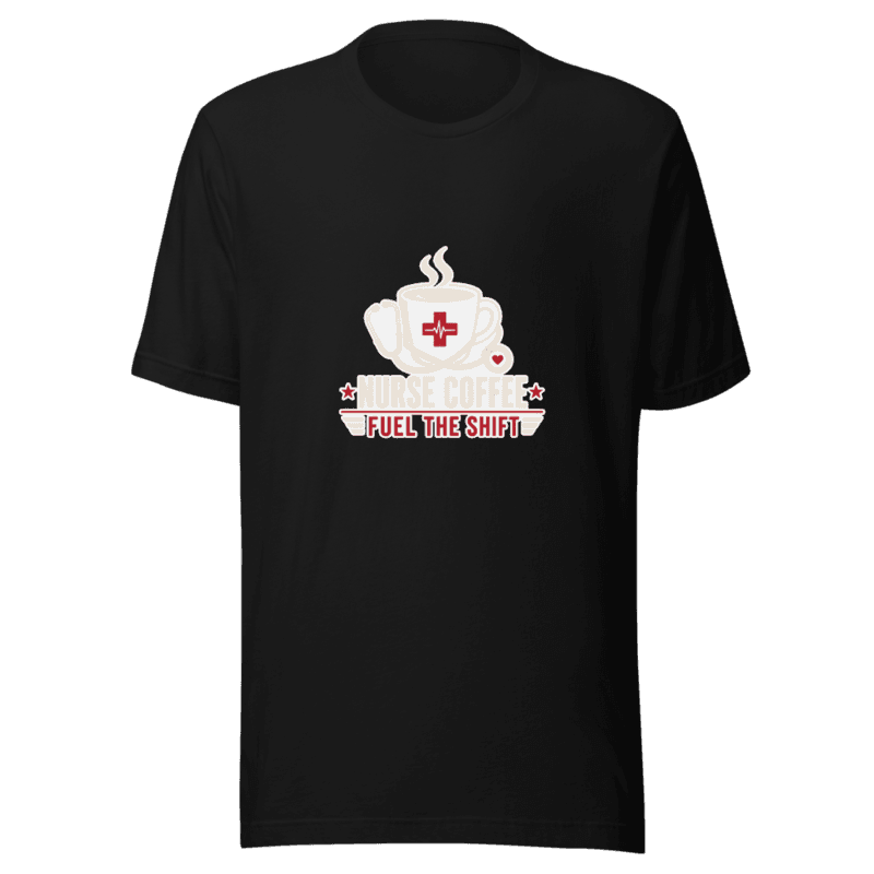 Freeborn Nurse Coffee Fuel the Shift Unisex Tee — Black