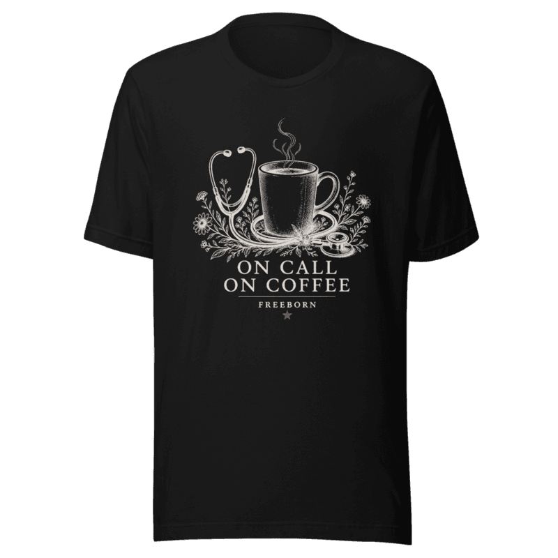 Freeborn Nurse On Call On Coffee Soft Unisex Tee — Black