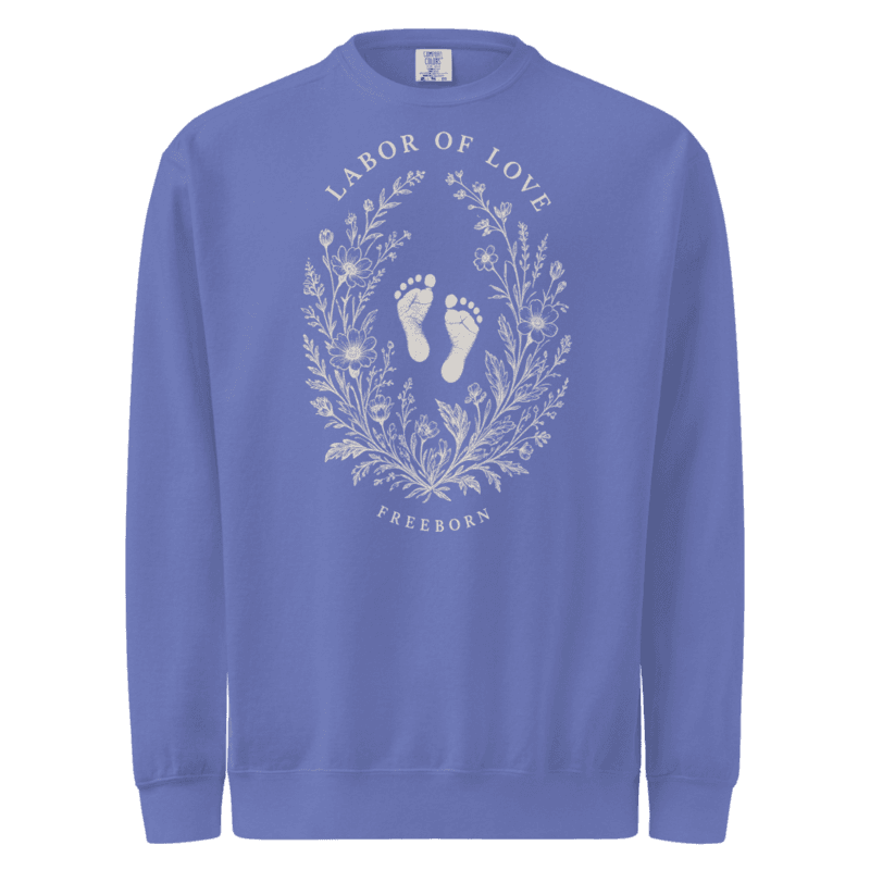 Freeborn Nurse Labor of Love Unisex Sweatshirt — Flo Blue
